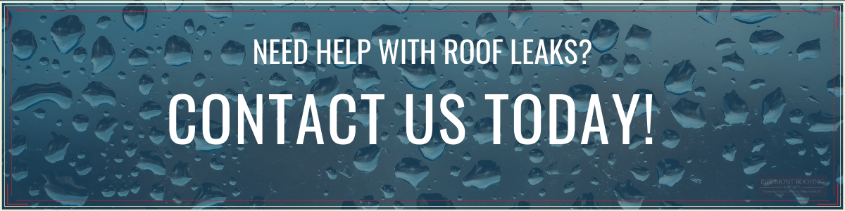 Contact Us for Roof Leak Repair - Piedmont Roofing